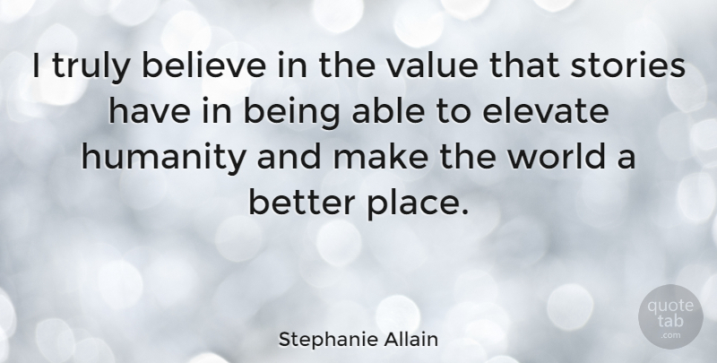 Stephanie Allain Quote About Believe, Stories, Truly: I Truly Believe In The...