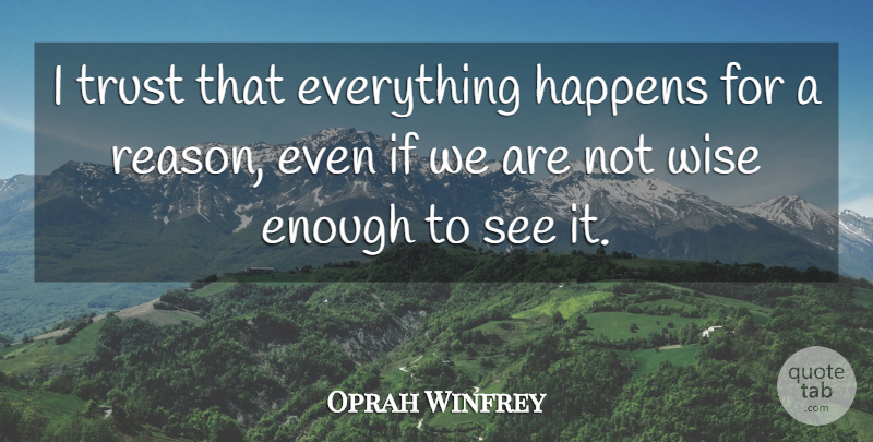 Oprah Winfrey Quote About Love, Inspirational, Life: I Trust That Everything Happens...