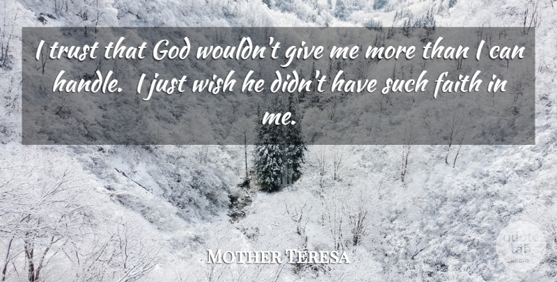Mother Teresa Quote About Adversity, Giving, Wish: I Trust That God Wouldnt...