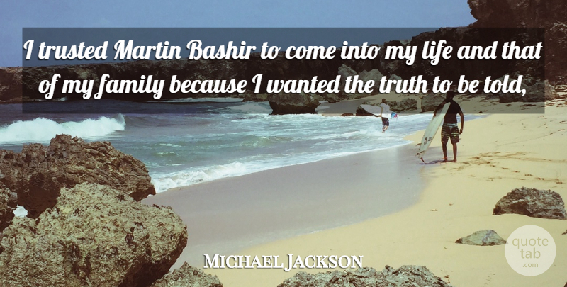 Michael Jackson Quote About Family, Life, Martin, Trusted, Truth: I Trusted Martin Bashir To...