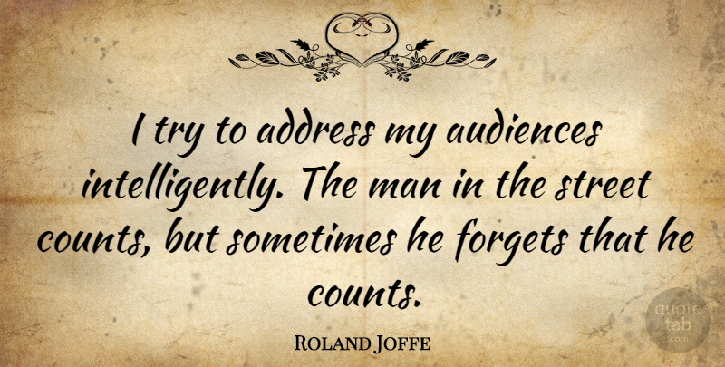 Roland Joffe Quote About Men, Trying, Addresses: I Try To Address My...