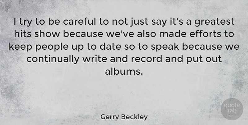 Gerry Beckley Quote About American Musician, Careful, Efforts, Hits, People: I Try To Be Careful...