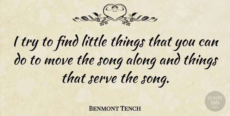 Benmont Tench Quote About Song, Moving, Trying: I Try To Find Little...