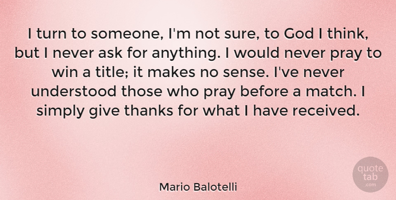 Mario Balotelli Quote About Winning, Thinking, Giving: I Turn To Someone Im...