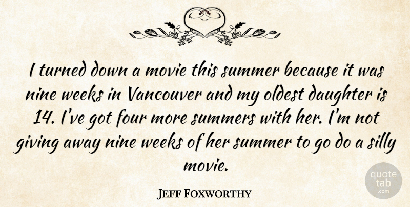 Jeff Foxworthy Quote About Movie, Summer, Daughter: I Turned Down A Movie...