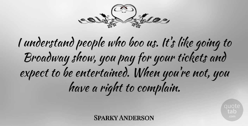 Sparky Anderson Quote About Sports, People, Complaining: I Understand People Who Boo...