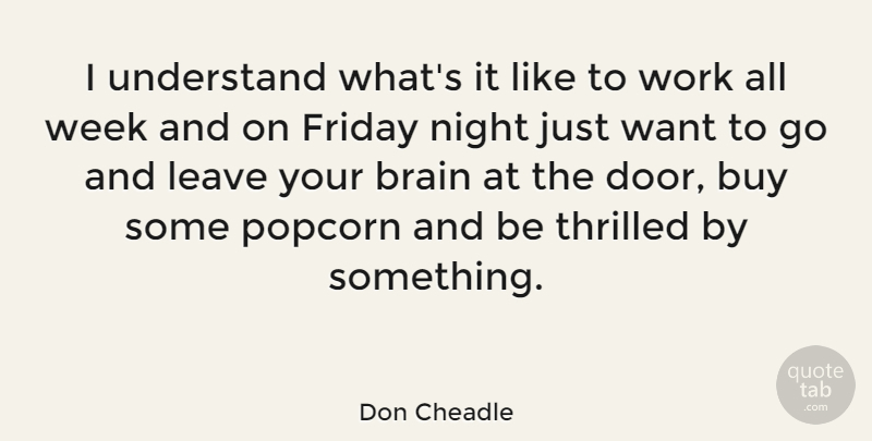 Don Cheadle Quote About Friday, Night, Doors: I Understand Whats It Like...