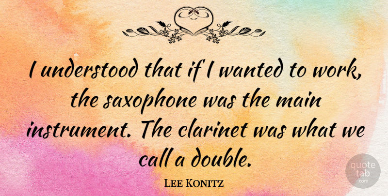 Lee Konitz Quote About Double Standard, Saxophone, Instruments: I Understood That If I...