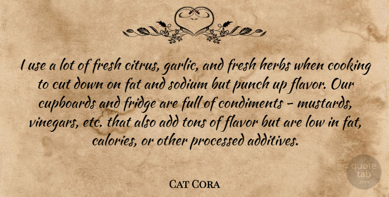 Cat Cora Quote About Cutting, Cooking, Use: I Use A Lot Of...