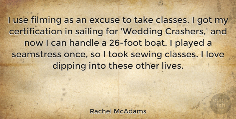 Rachel McAdams Quote About Inspirational, Funny, Wedding: I Use Filming As An...