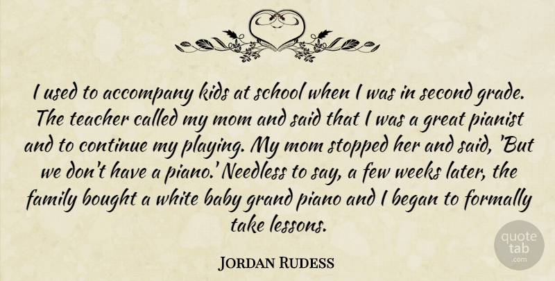 Jordan Rudess Quote About Accompany, Baby, Began, Bought, Continue: I Used To Accompany Kids...