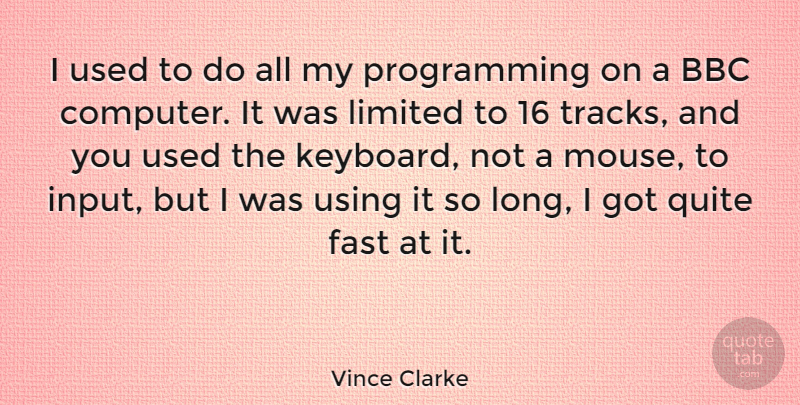 Vince Clarke Quote About Track, Long, Input: I Used To Do All...