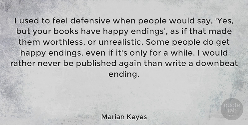 Marian Keyes Quote About Book, Writing, People: I Used To Feel Defensive...