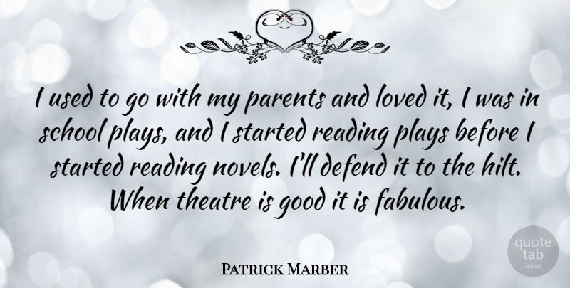 Patrick Marber Quote About Reading, School, Play: I Used To Go With...
