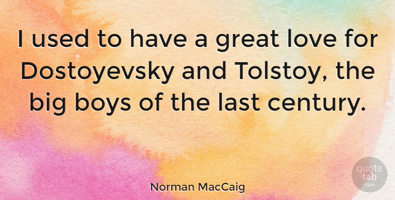 Norman MacCaig Quote About Boys, Great Love, Lasts: I Used To Have A...
