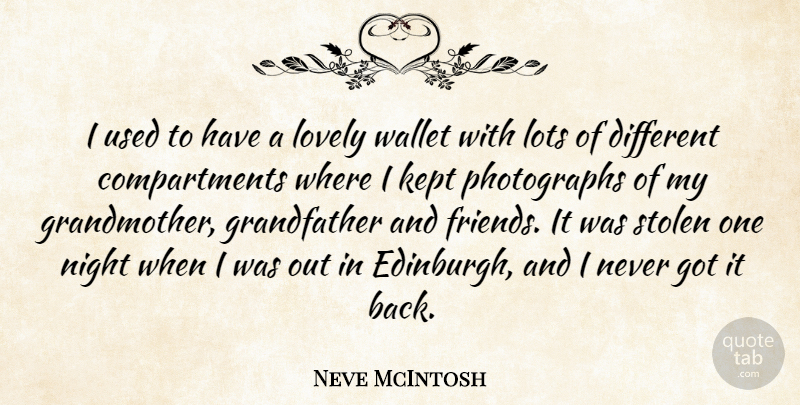 Neve McIntosh Quote About Kept, Lots, Stolen: I Used To Have A...