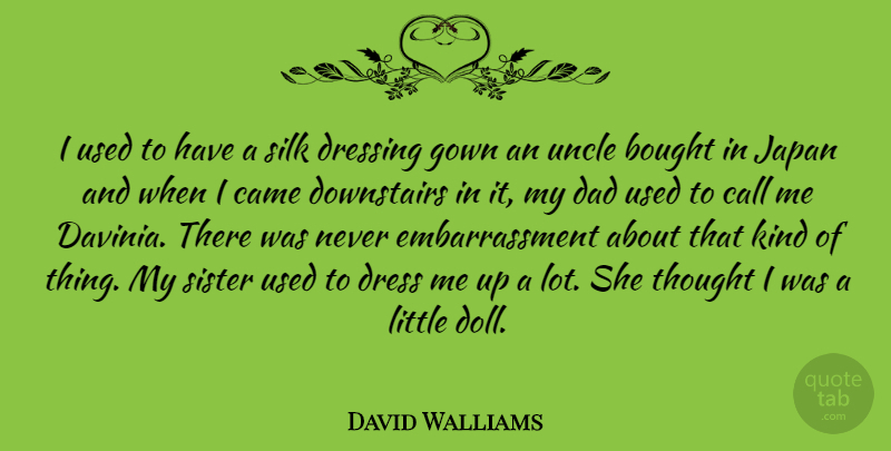 David Walliams Quote About Uncles, Dad, Japan: I Used To Have A...