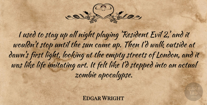 Edgar Wright Quote About Art, Night, Light: I Used To Stay Up...