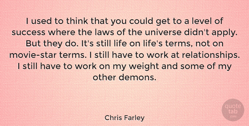 Chris Farley Quote About Stars, Thinking, Law: I Used To Think That...