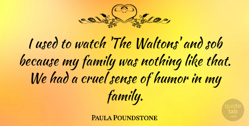 Paula Poundstone Quote About Watches, Sense Of Humor, My Family: I Used To Watch The...