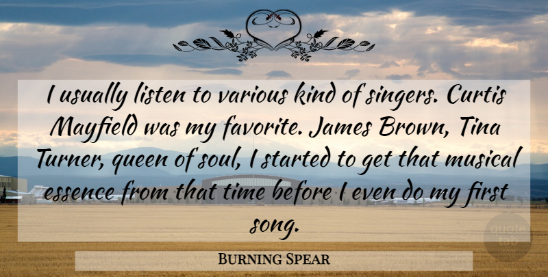 Burning Spear Quote About Essence, James, Listen, Musical, Time: I Usually Listen To Various...
