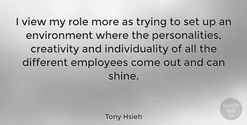 Tony Hsieh Quote About Inspirational, Creativity, Views: I View My Role More...