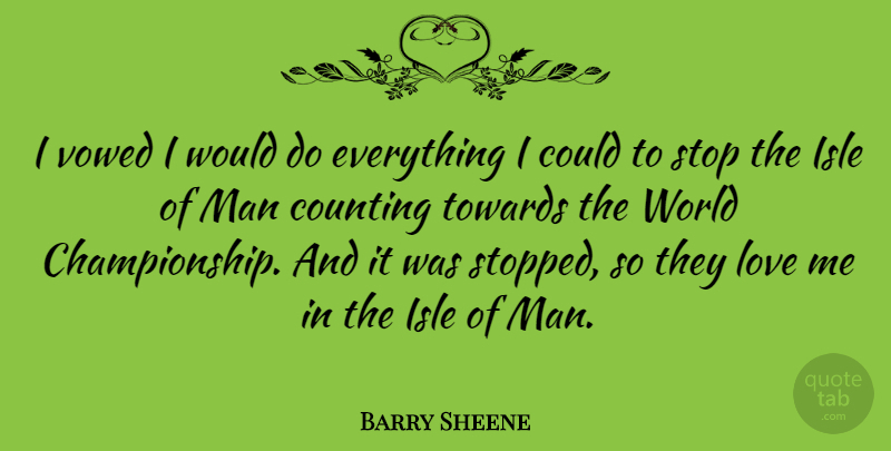 Barry Sheene Quote About Men, World, Championship: I Vowed I Would Do...