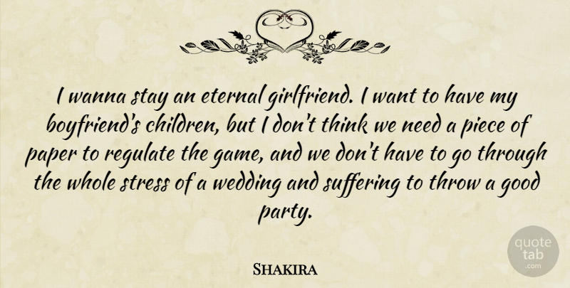 Shakira Quote About Eternal, Good, Paper, Piece, Regulate: I Wanna Stay An Eternal...