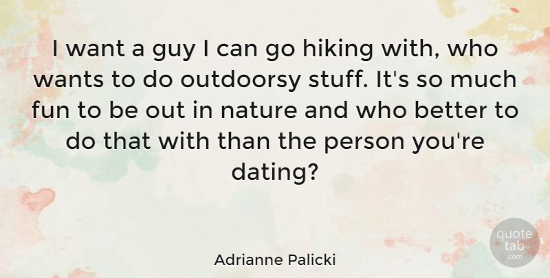 Adrianne Palicki Quote About Fun, Hiking, Dating: I Want A Guy I...