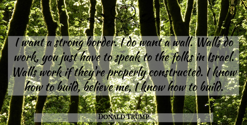 Donald Trump Quote About Strong, Wall, Believe: I Want A Strong Border...