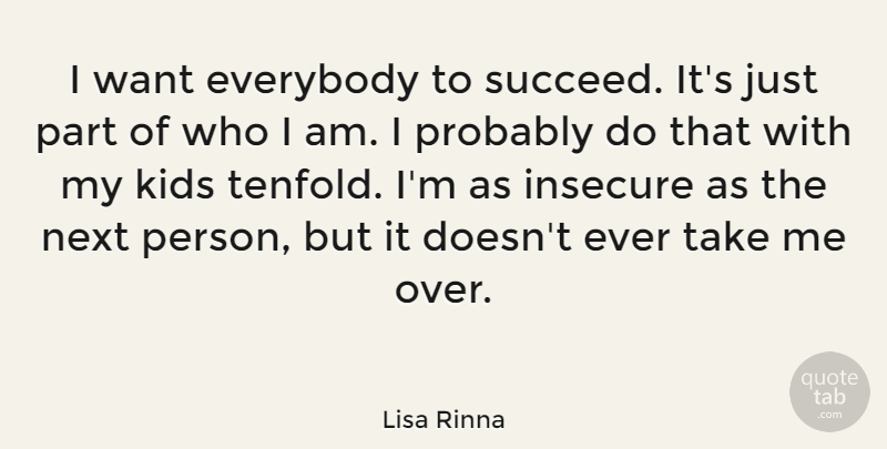 Lisa Rinna Quote About Everybody, Kids: I Want Everybody To Succeed...