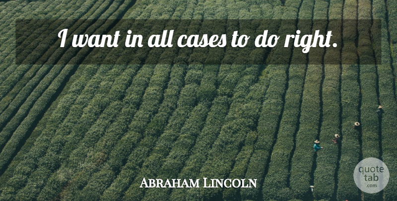 Abraham Lincoln Quote About Women, Want, Cases: I Want In All Cases...