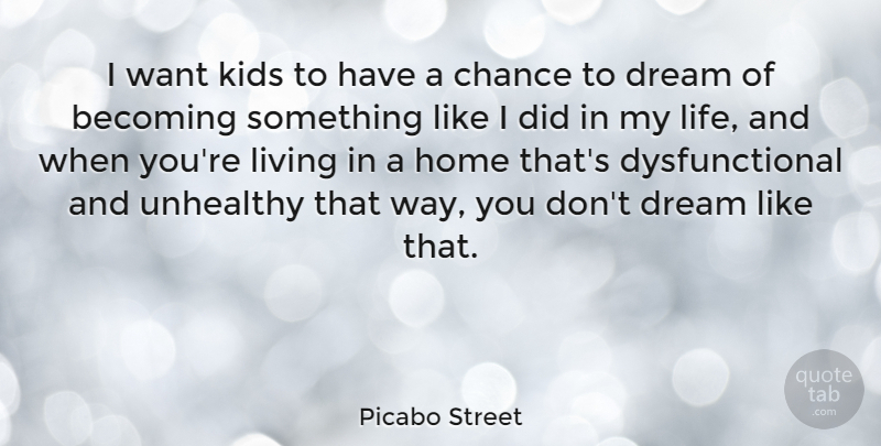 Picabo Street Quote About American Athlete, Becoming, Chance, Dream, Home: I Want Kids To Have...