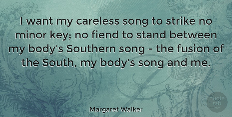 Margaret Walker Quote About Song, Keys, Southern: I Want My Careless Song...