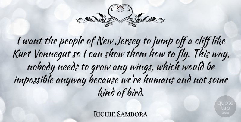 Richie Sambora Quote About American Musician, Anyway, Cliff, Grow, Humans: I Want The People Of...