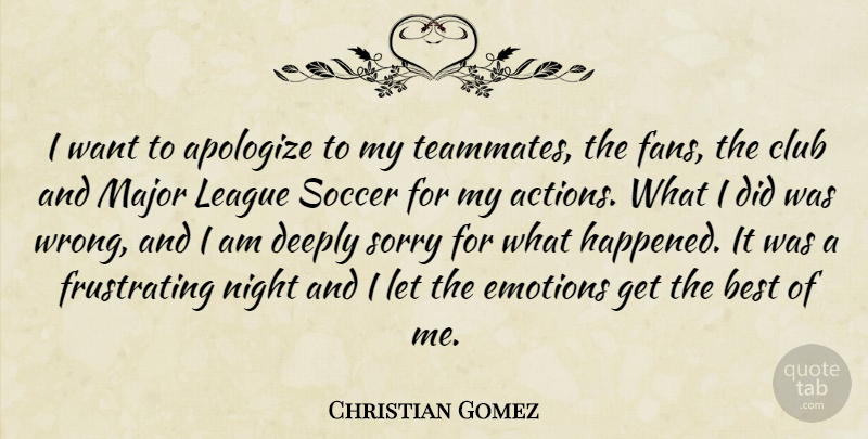 Christian Gomez Quote About Apologize, Best, Club, Deeply, Emotions: I Want To Apologize To...