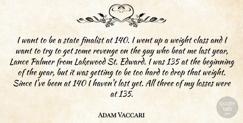 Adam Vaccari Quote About Beat, Beginning, Class, Drop, Finalist: I Want To Be A...