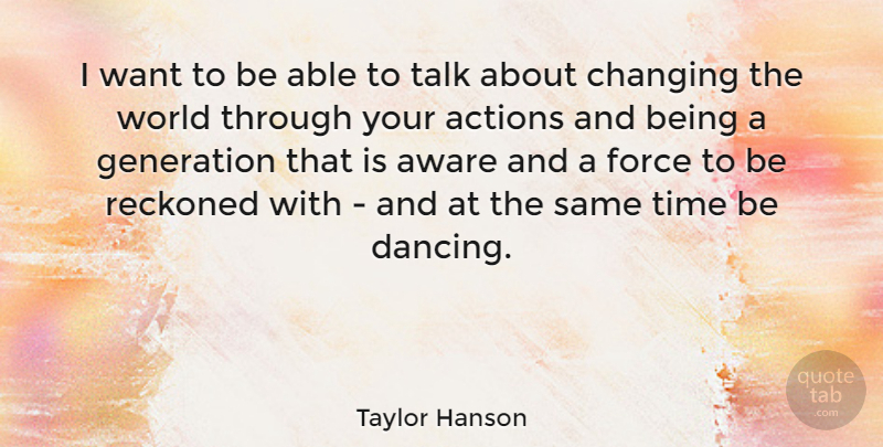 Taylor Hanson Quote About Dancing, World, Want: I Want To Be Able...