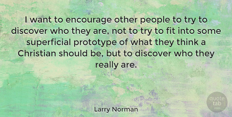 Larry Norman Quote About Christian, Thinking, People: I Want To Encourage Other...