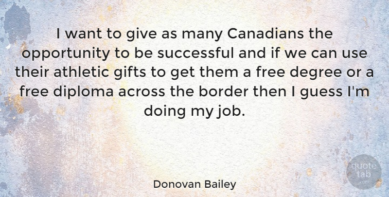 Donovan Bailey Quote About Jobs, Successful, Opportunity: I Want To Give As...