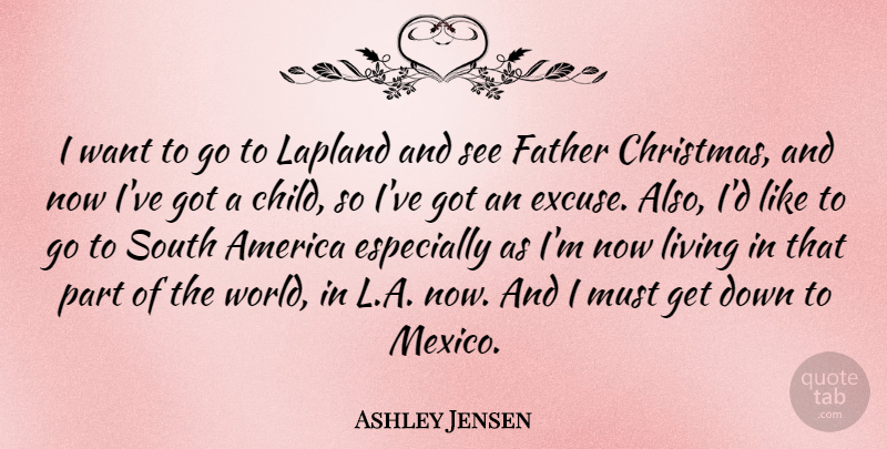 Ashley Jensen Quote About America, Christmas, South: I Want To Go To...