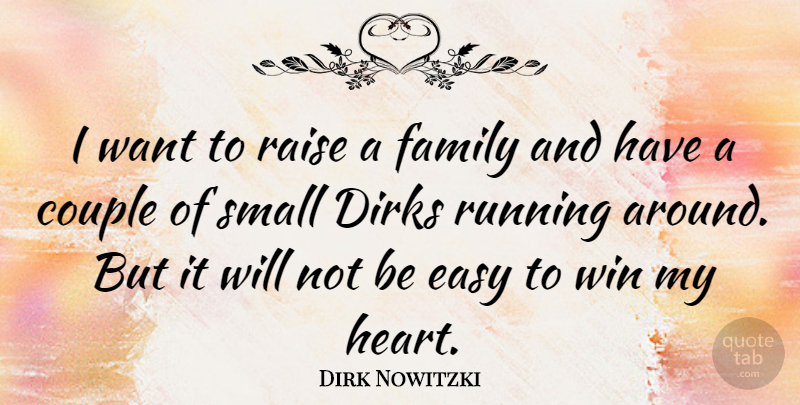 Dirk Nowitzki Quote About Running, Couple, Heart: I Want To Raise A...