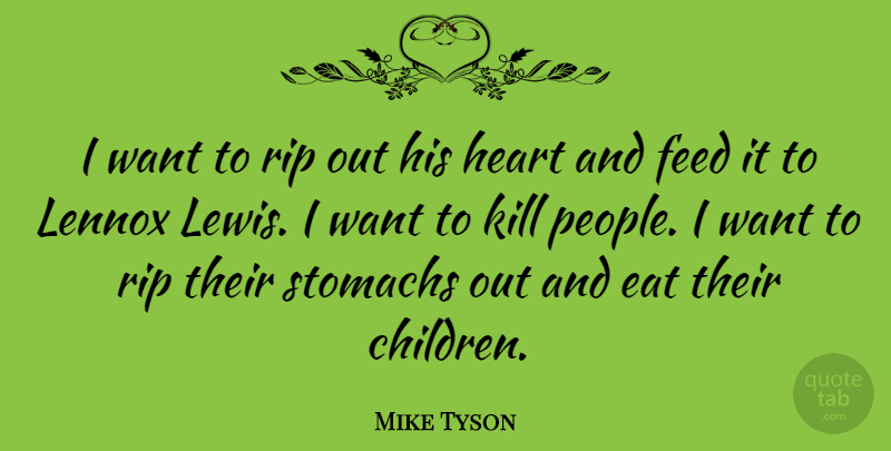 Mike Tyson Quote About Sports, Children, Rip: I Want To Rip Out...