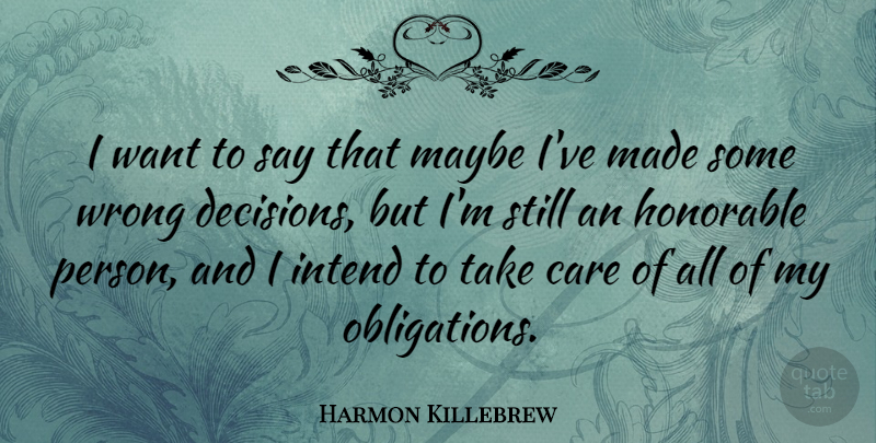Harmon Killebrew Quote About Honorable, Intend, Maybe: I Want To Say That...