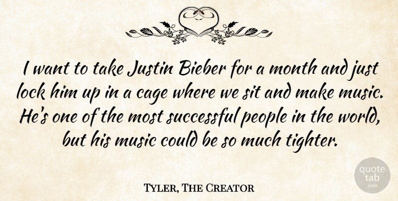 Tyler, The Creator Quote About Cage, Justin, Lock, Music, People: I Want To Take Justin...