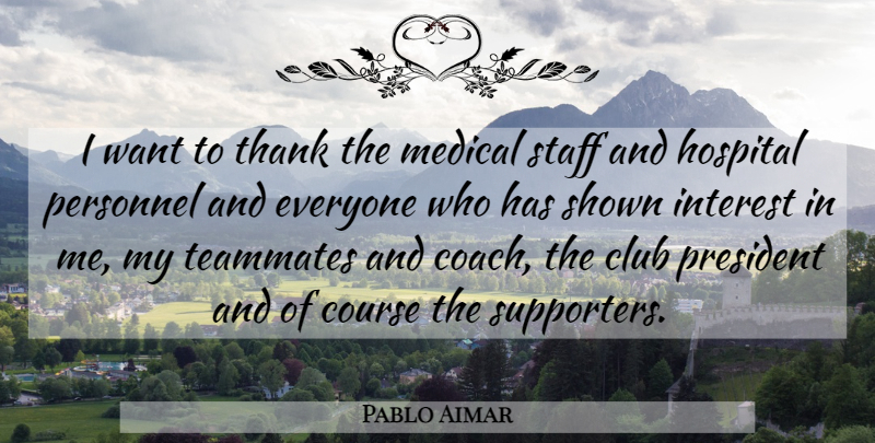 Pablo Aimar Quote About Club, Course, Hospital, Interest, Medical: I Want To Thank The...