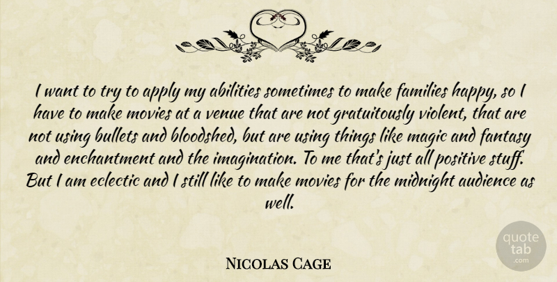 Nicolas Cage Quote About Imagination, Magic, Trying: I Want To Try To...