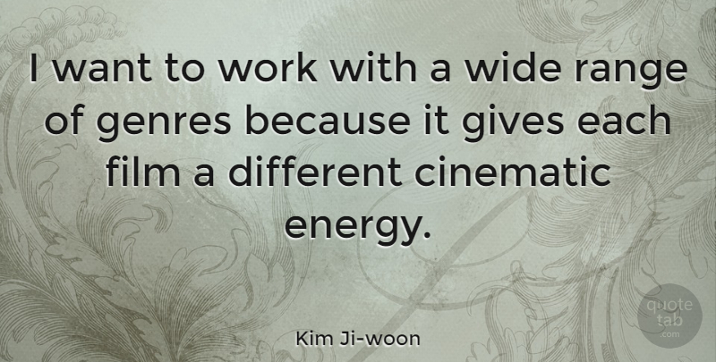Kim Ji-woon Quote About Cinematic, Genres, Range, Wide, Work: I Want To Work With...