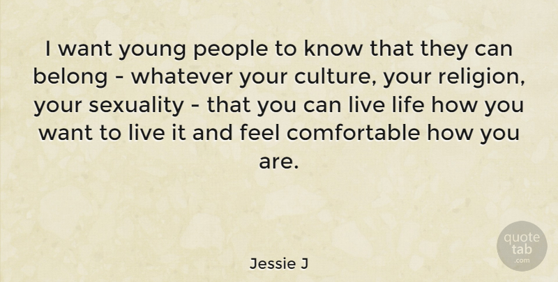 Jessie J Quote About Life, People, Culture: I Want Young People To...