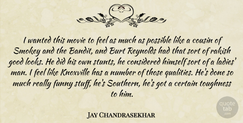 Jay Chandrasekhar Quote About Certain, Considered, Cousin, Funny, Good: I Wanted This Movie To...